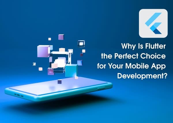 Why Is Flutter the Perfect Choice for Your Mobile App Development?