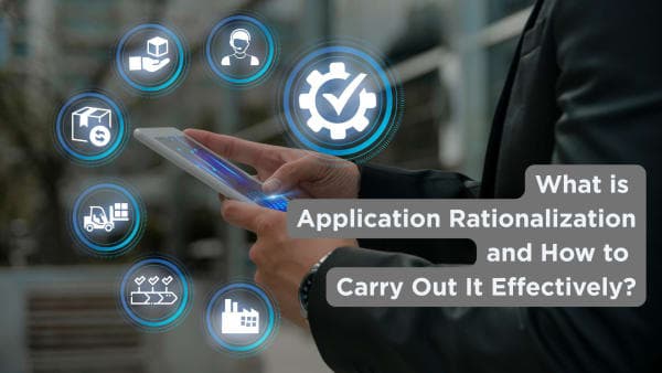 What is Application Rationalization and How to Carry Out It Effectively?